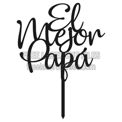 El Mejor Papá Script Cake Topper Laser Cut File