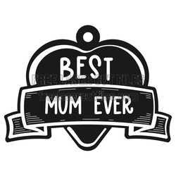 Best Mum Ever Medal Laser Cut File, Gift Idea