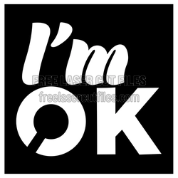 I'm OK Split Letter Sign SVG, Ready to Cut Design
