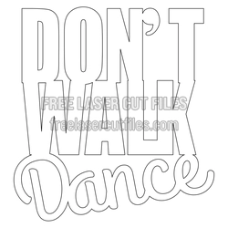 Don't Walk Dance Laser Cut Sign Design, Ready to Cut
