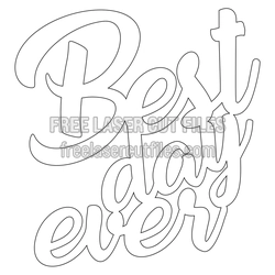 Best Day Ever Script Phrase Laser Cut File