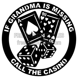 If Grandma Is Missing Call the Casino Dice Sign