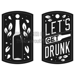 Let's Get Drunk Bottle Sign Laser Cut File