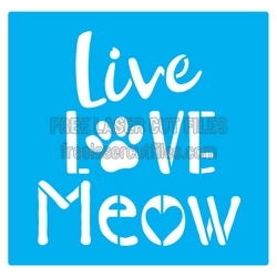 Live Love Meow Cat Lover Stencil Ready to Cut