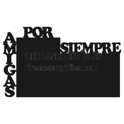 Amigas Por Siempre Photo Frame Laser Cut File