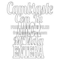 Cambiaste Con Tu Amor Mi Vida Typography Laser Cut Design