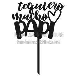Te Quiero Mucho Dad Cake Topper SVG, Laser Ready