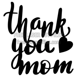 Thank You Mom Sign, Free Laser Cut Mother's Day Design