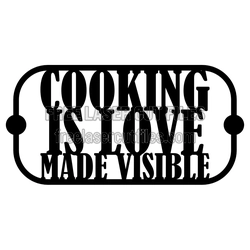 Cooking is Love Made Visible Quote Sign Laser Cut File