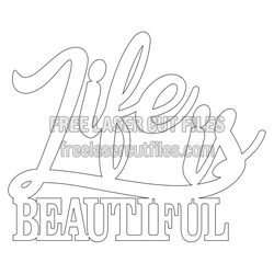 Life Is Beautiful Script Quote Laser Cut File