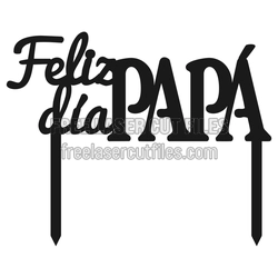 Feliz Dia Papa Cake Topper Laser Cut File