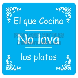 Kitchen Stencil Sign: "El que Cocina No Lava los Platos"