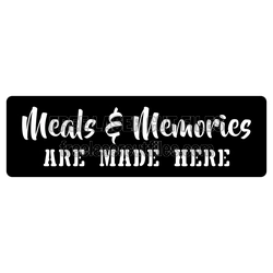 Meals & Memories Are Made Here Kitchen Sign Design