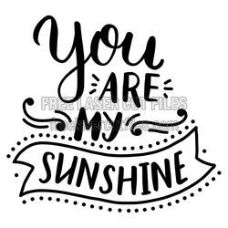 You Are My Sunshine Quote SVG for Laser Cutting